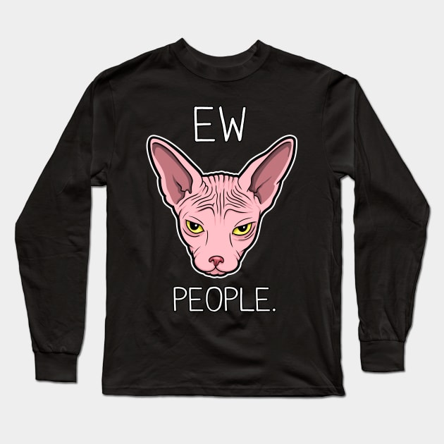 Ew. People. Sphynx cat. Long Sleeve T-Shirt by Spectralstories